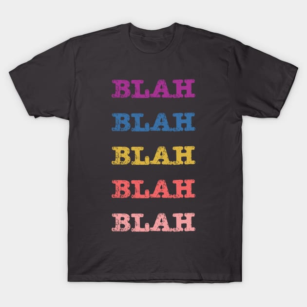 Blah Blah Blah T-Shirt by The E Hive Design